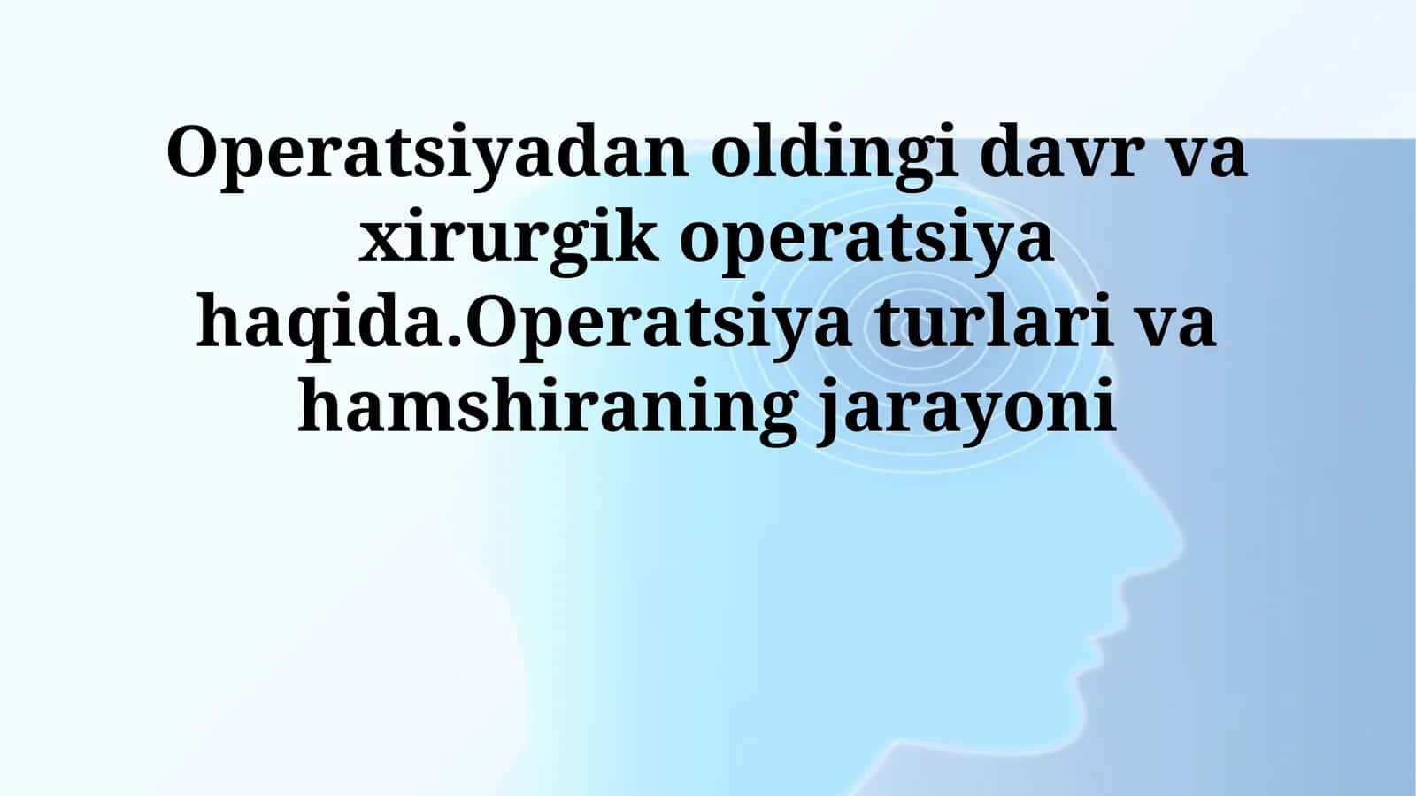 Operatsiyadan oldingi davr va xirurgik operatsiya haqida.Operatsiya turlari va hamshiraning jarayoni 1