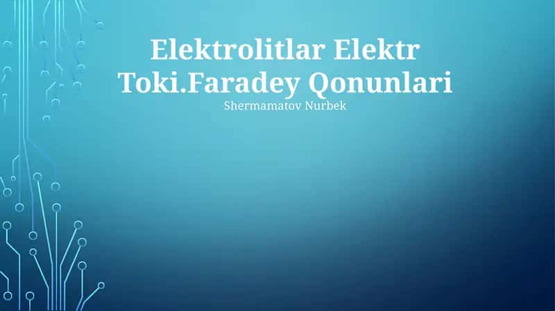 Elektrolitlar Elektr Toki.Faradey Qonunlari 1