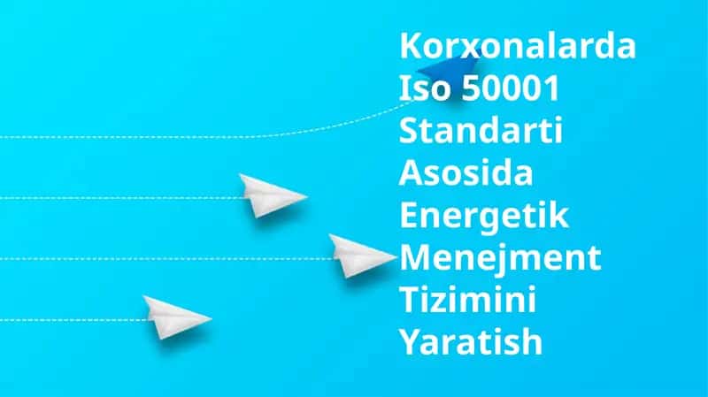 Korxonalarda Iso 50001 Standarti Asosida Energetik Menejment Tizimini Yaratish 1