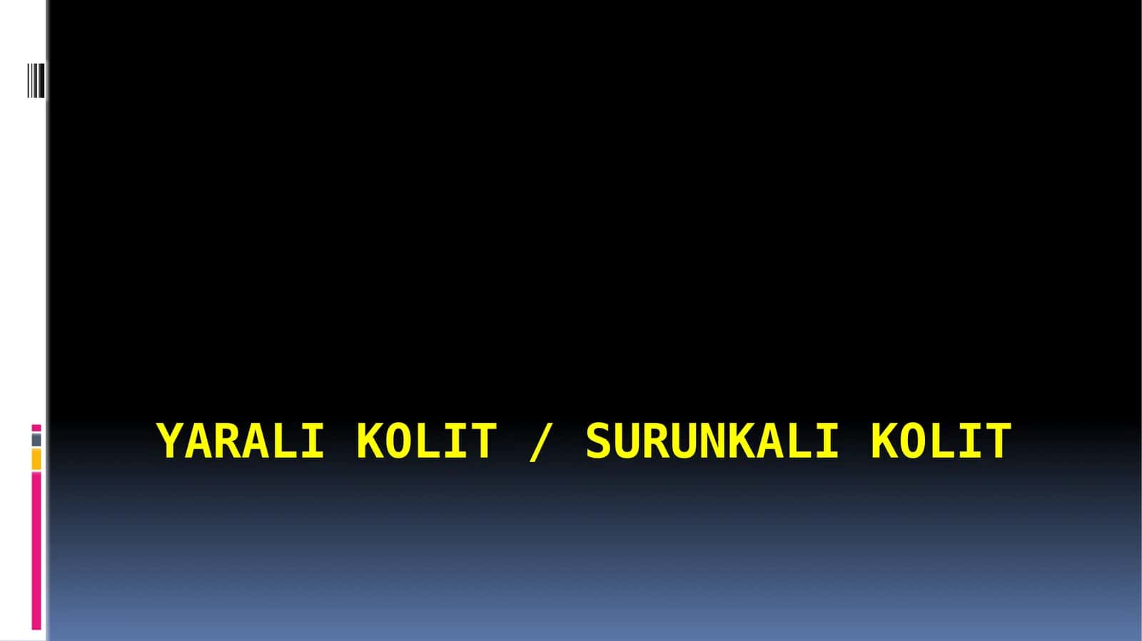 Yarali kolit / surunkali kolit 1