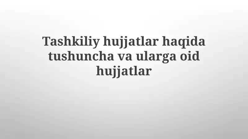 Tashkiliyhujjatlarhaqidatushunchavaulargaoidhujjatlar 1