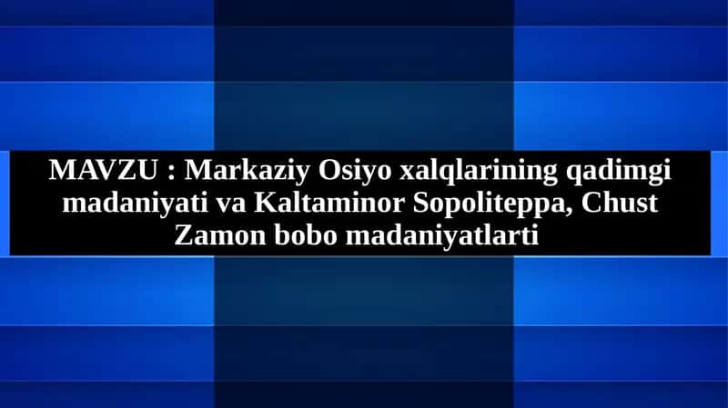 Markaziy Osiyo xalqlarining qadimgi madaniyati va Kaltaminor Sopoliteppa, Chust Zamon bobo madaniyatlarti 1