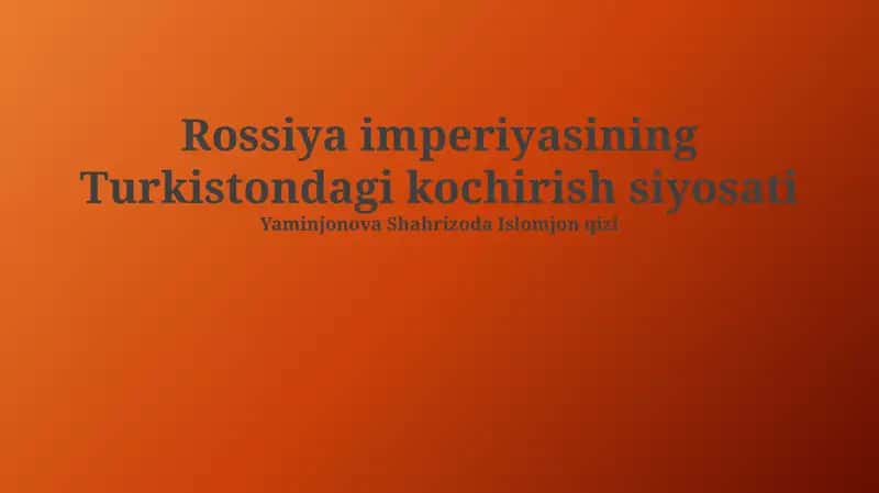 Rossiya imperiyasining Turkistondagi kochirish siyosati 1