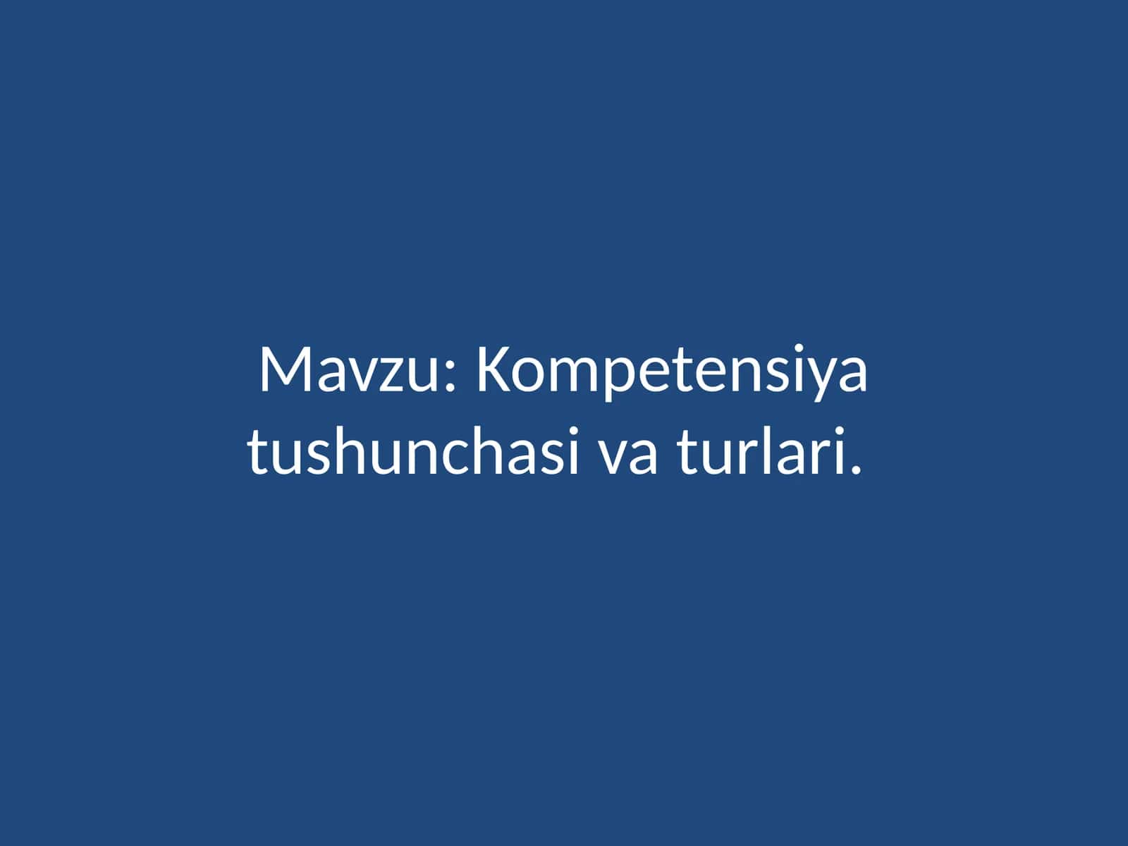 Kompetensiya tushunchasi va turlari 1