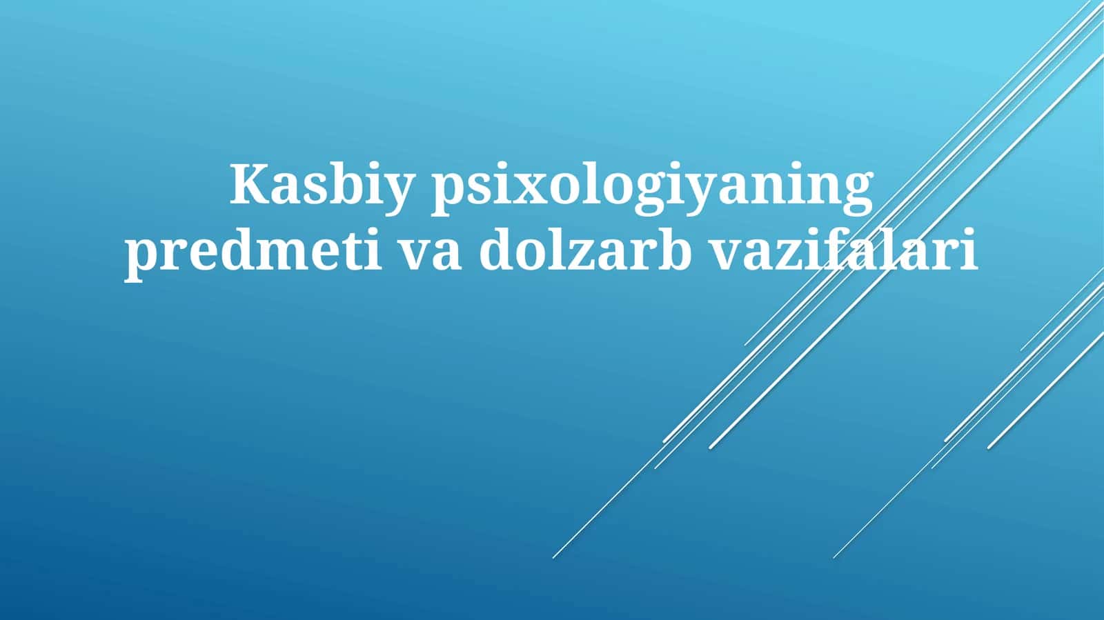 Kasbiy psixologiyaning predmeti va dolzarb vazifalari 1