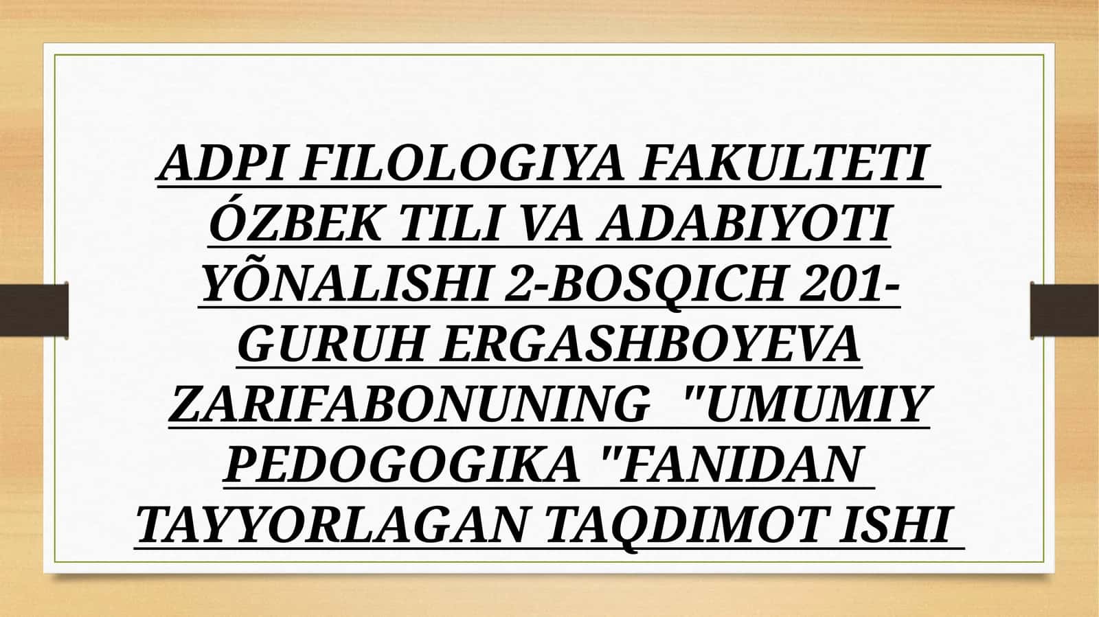 "UMUMIY PEDOGOGIKA" FANIDAN TAYYORLAGAN TAQDIMOT ISHI 1