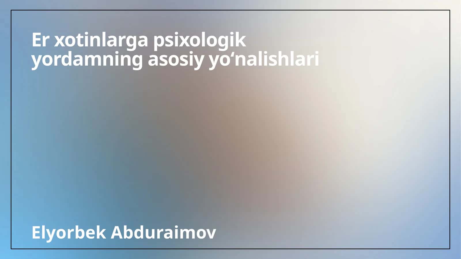 Er xotinlarga psixologik yordamning asosiy yoʻnalishlari 1