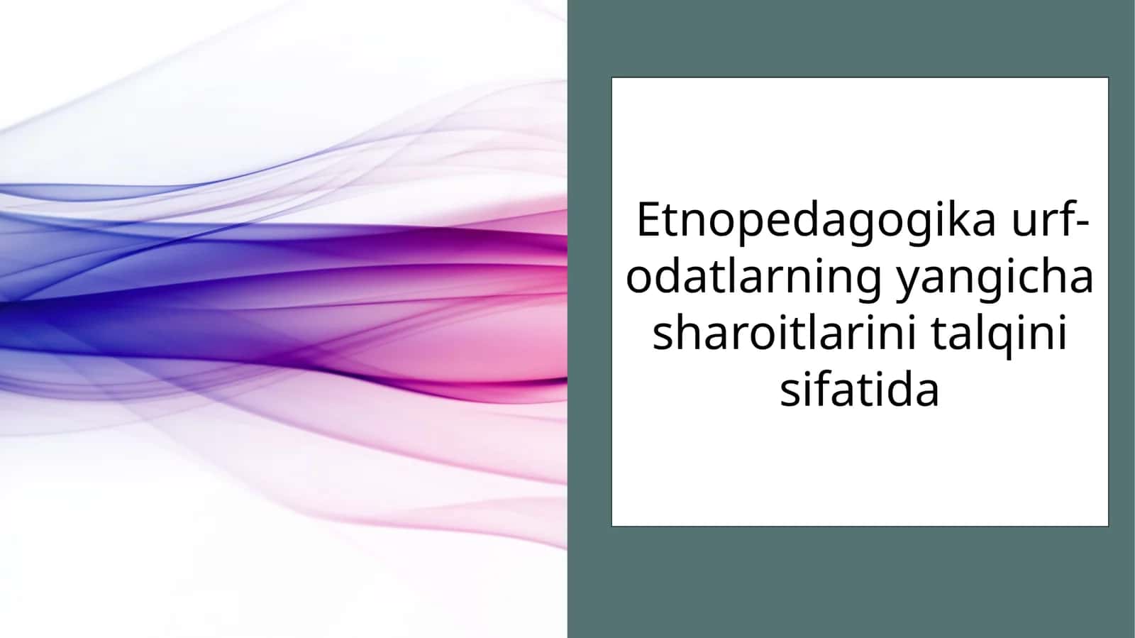 Etnopedagogikaurf-odatlarning yangicha sharoitlarini talqini sifatida 1