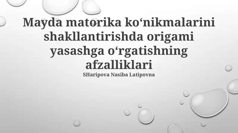 Mayda matorika ko‘nikmalarini shakllantirishda origami yasashga o‘rgatishning afzalliklari 1