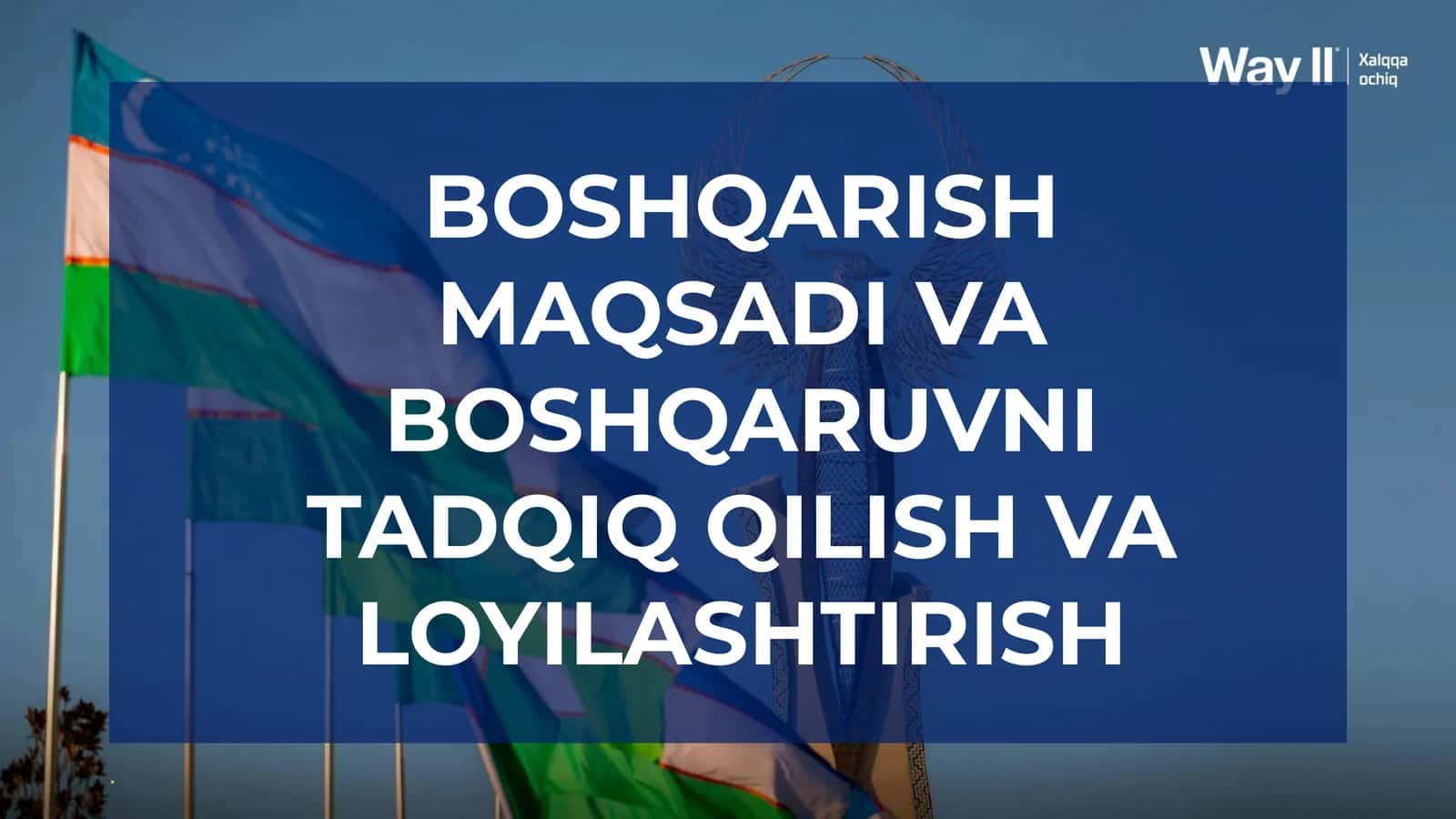 BOSHQARISH MAQSADI VA BOSHQARUVNI TADQIQ QILISH VA LOYILASHTIRISH 1