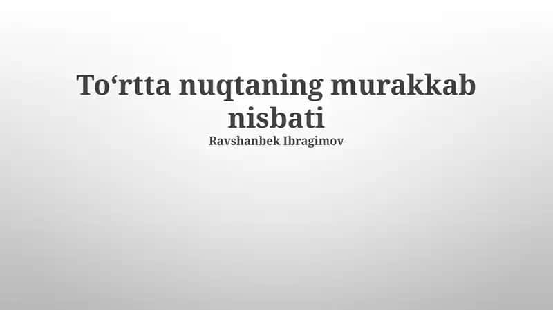 Toʻrtta nuqtaning murakkab nisbati 1