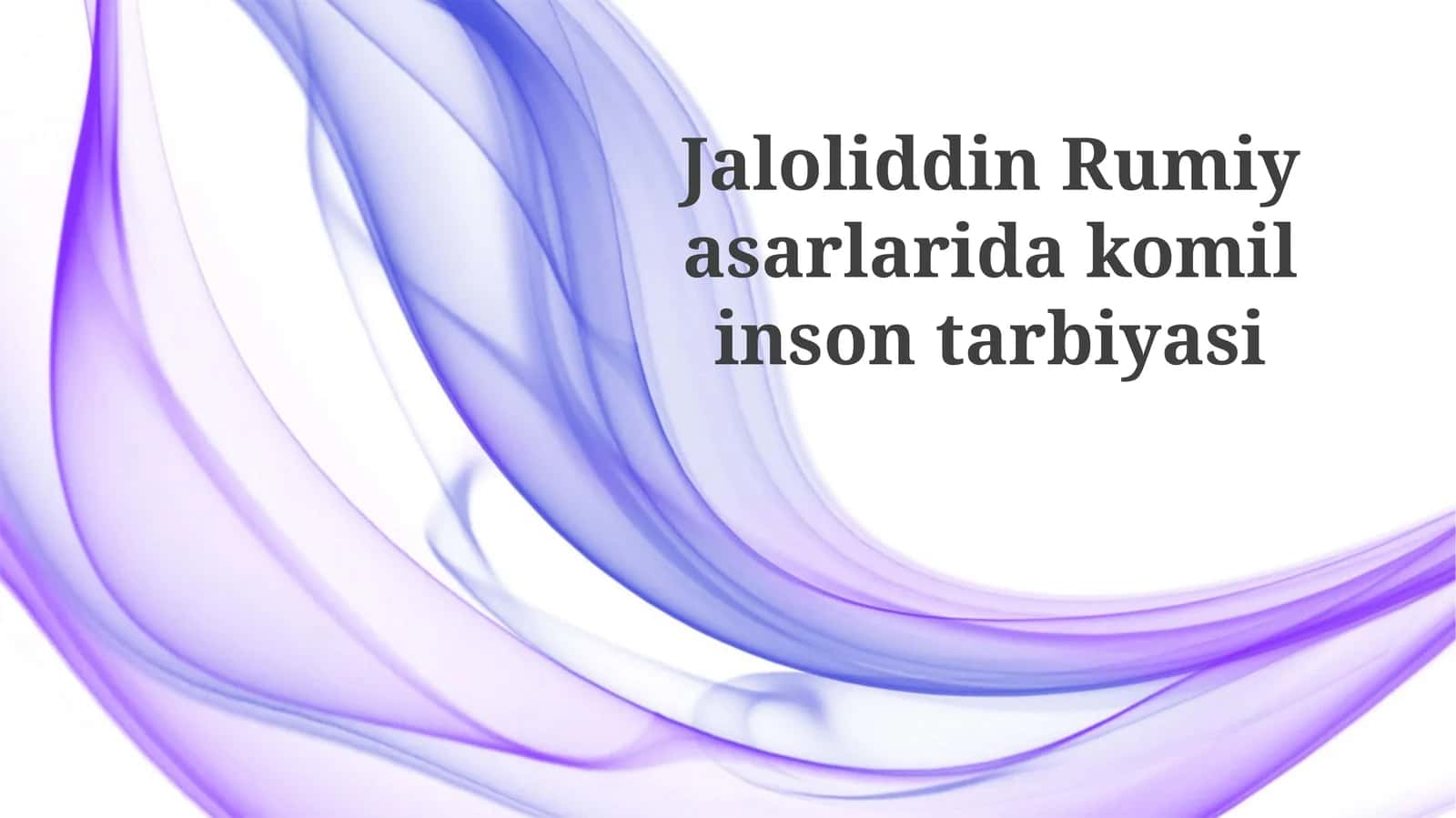 Jaloliddin Rumiy sarlarida komil inson tarbiyasi 1