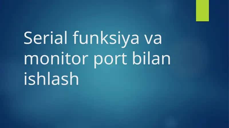 Serial funksiya va monitor port bilan ishlash 1