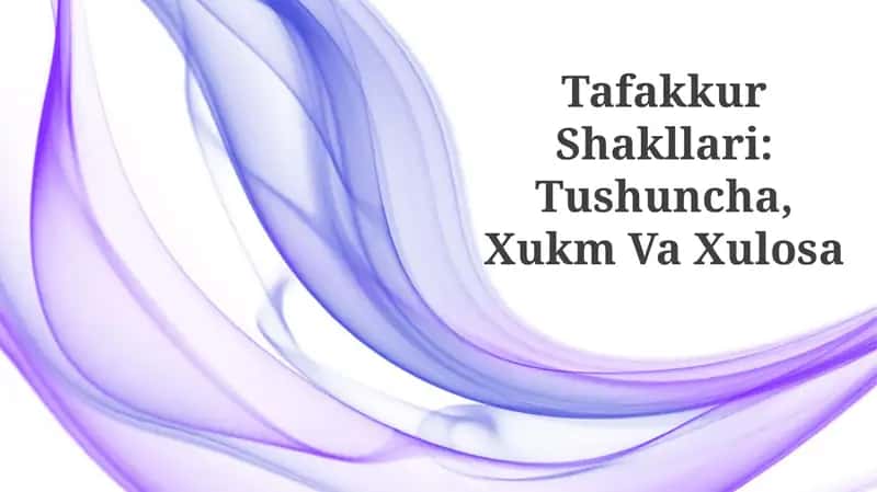 Tafakkur Shakllari: Tushuncha, Xukm Va Xulosa 1