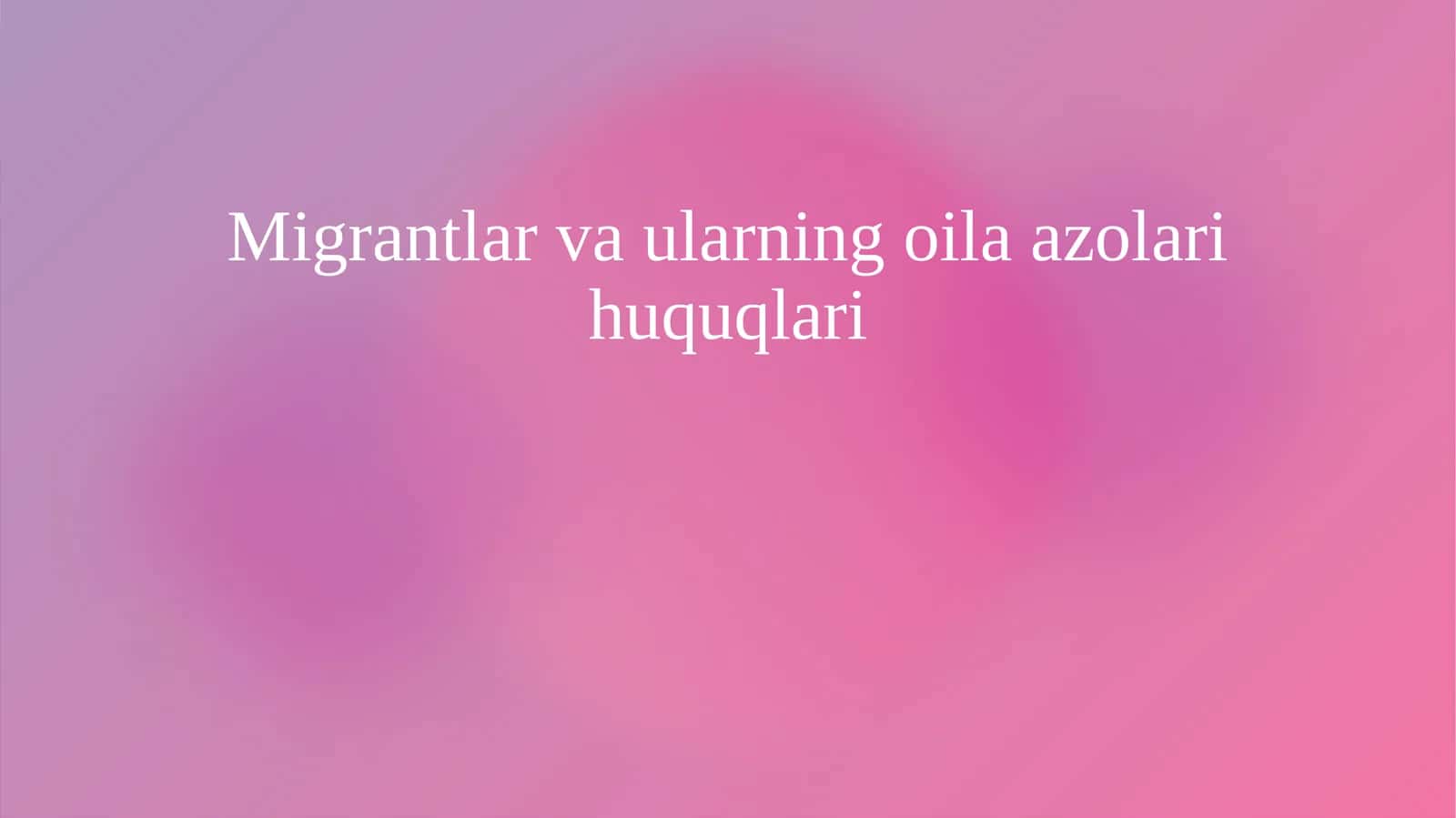 Migrantlar va ularning oila azolari huquqlari 1