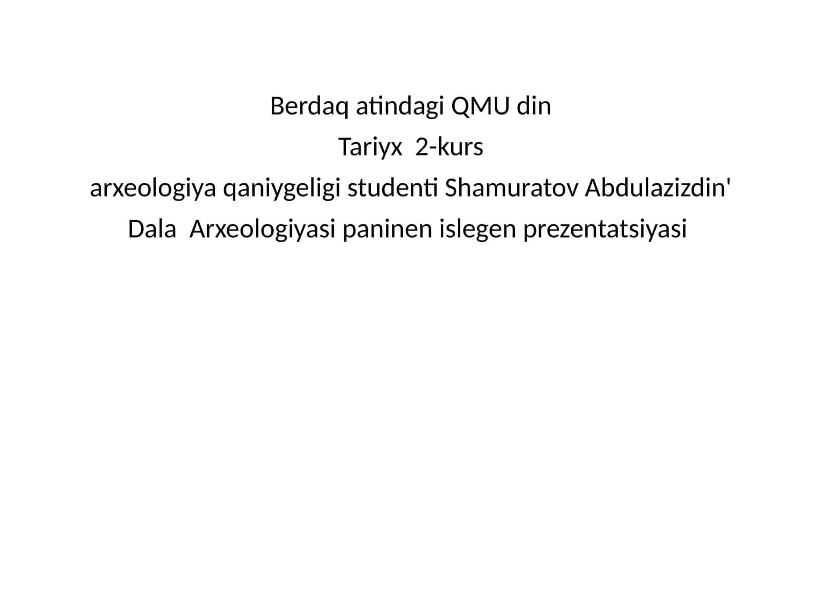 Dala Arxeologiyasi paninen islegen prezentatsiyasi 1