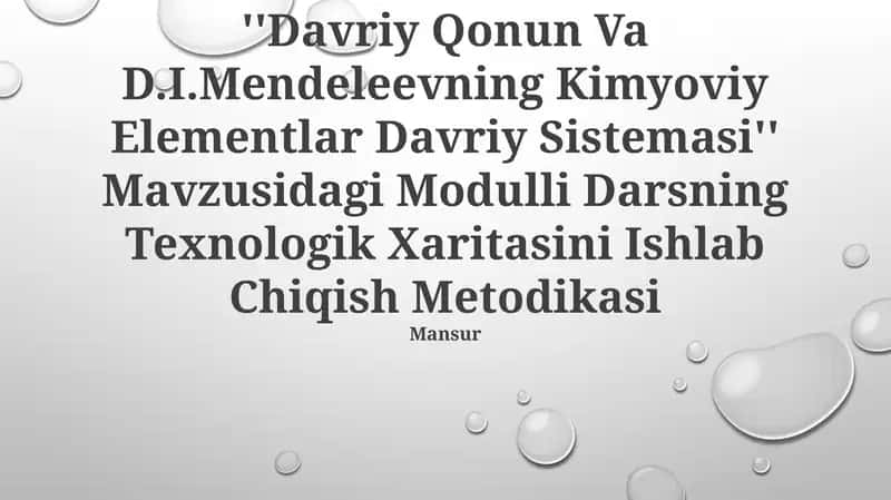 "Davriy Qonun Va D.I.Mendeleevning Kimyoviy Elementlar Davriy Sistemasi" Mavzusidagi Modulli Darsning Texnologik Xaritasini Ishlab Chiqish Metodikasi 1