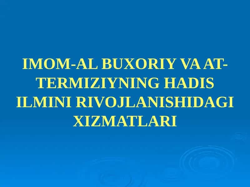 IMOM-AL BUXORIY VA AT-TERMIZIYNING HADIS ILMINI RIVOJLANISHIDAGI XIZMATLARI 1