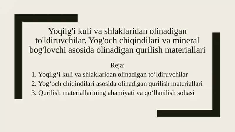 Yoqilg'i kuli va shlaklaridan olinadigan to'ldiruvchilar. Yog'och chiqindilari va mineral bog'lovchi asosida olinadigan qurilish materiallari 1