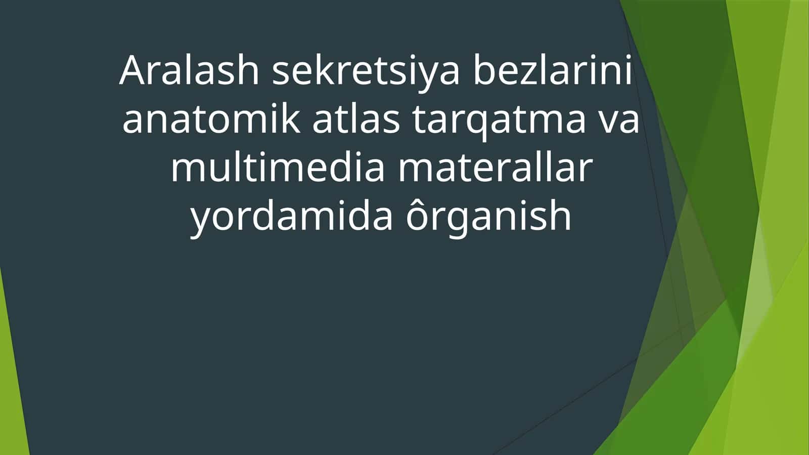 Aralash sekretsiya bezlarini  anatomik atlas tarqatma va multimedia materallar yordamida ôrganish 1