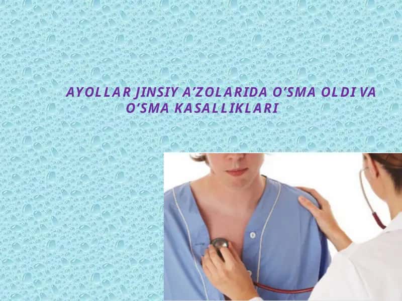 AYOLLARJINSIY A’ZOLARIDA O’SMA OLDI VA O’SMA KASALLIKLARI 1