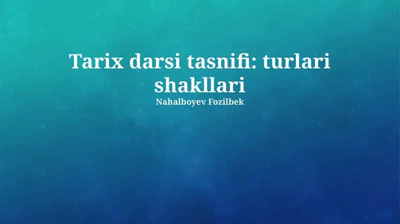 Tarix darsi tasnifi: turlari shakllari 1