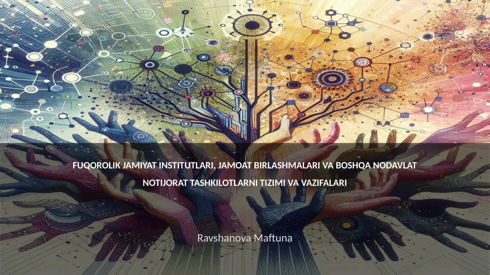 FUQOROLIK JAMIYAT INSTITUTLARI, JAMOAT BIRLASHMALARI VA BOSHQA NODAVLAT NOTIJORAT TASHKILOTLARNI TIZIMI VA VAZIFALARI 1