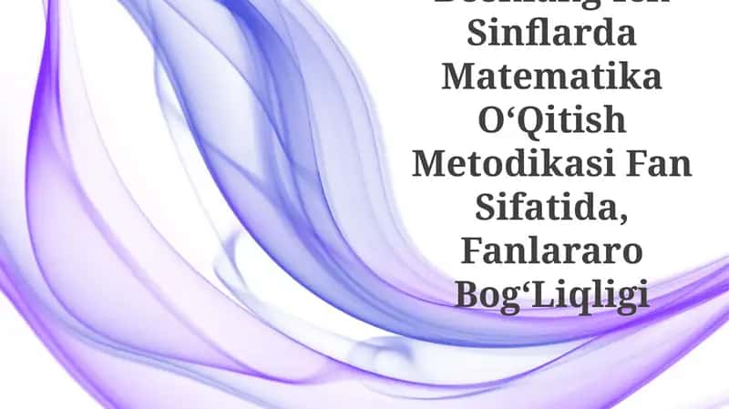 BoshlangʻIch Sinflarda Matematika OʻQitish Metodikasi Fan Sifatida 1