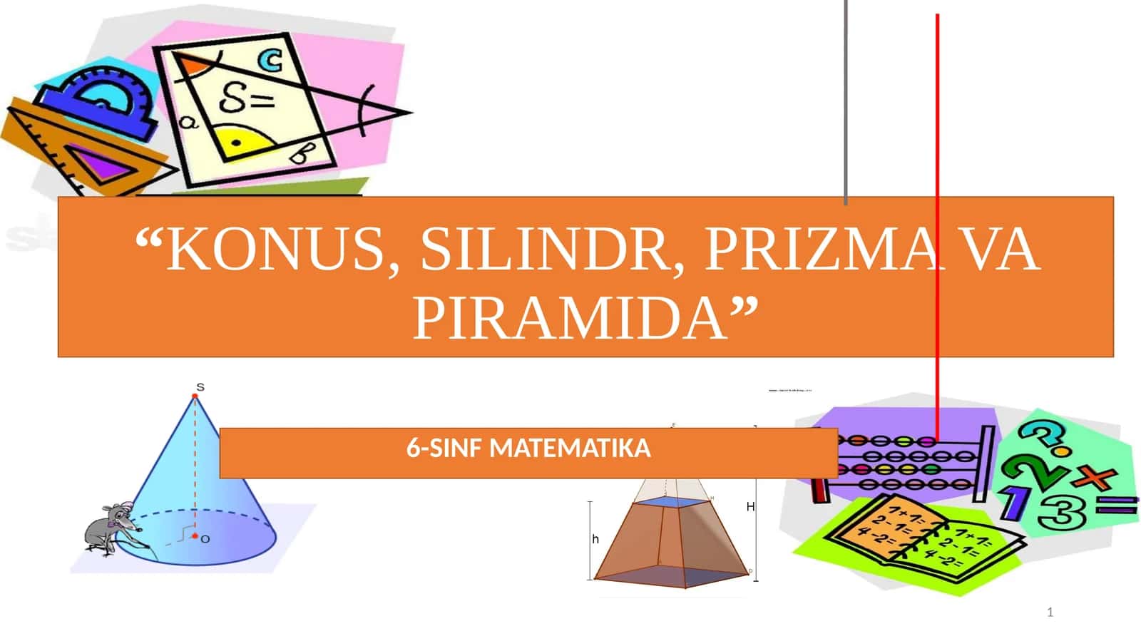 6-SINF MATEMATIKA "KONUS, SILINDR, PRIZMA VA PIRAMIDA" 1
