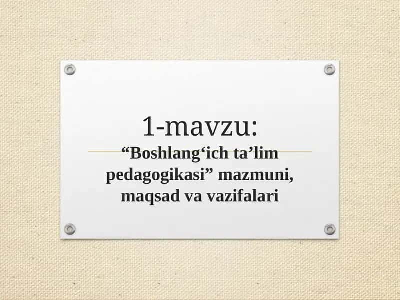 boshlangʻich taʼlim pedagogikasi fanining maqsad va vazifalari 1