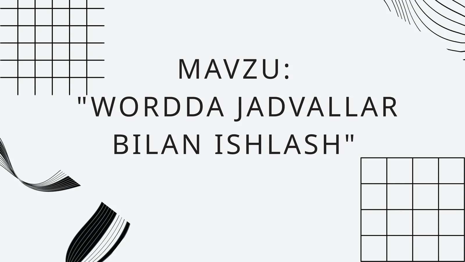 WORDDA JADVALLAR BILAN ISHLASH 1