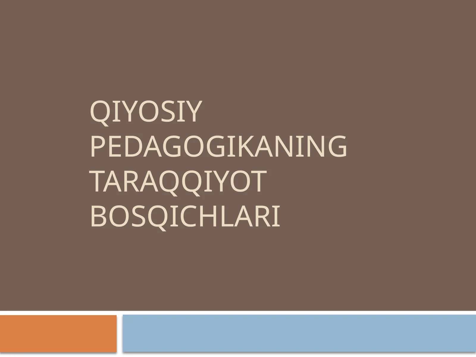 Qiyosiy pedagogikaning taraqqiyot bosqichlari 1