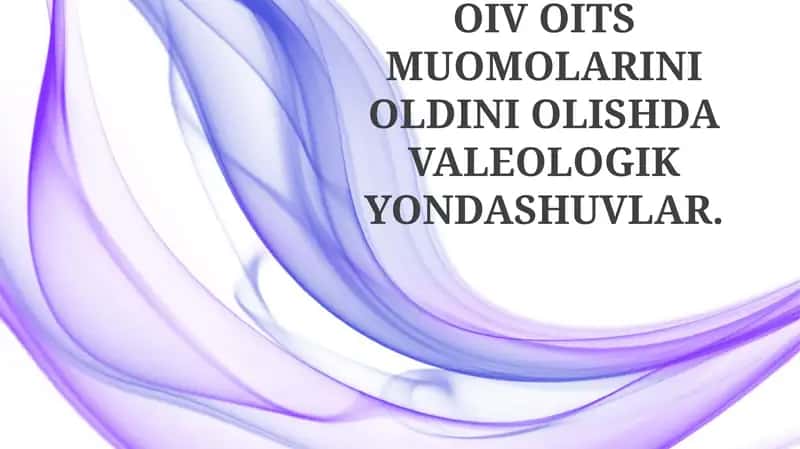 OIV OITS MUOMOLARINI OLDINI OLISHDA VALEOLOGIK YONDASHUVLAR 1