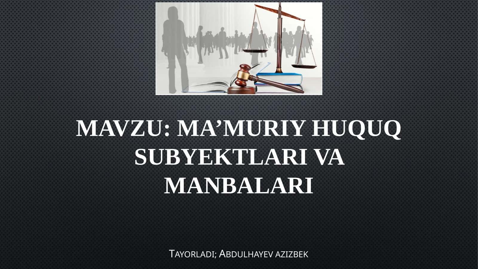 MA’MURIY HUQUQ SUBYEKTLARI VA MANBALARI 1