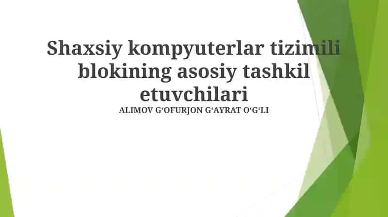 Shaxsiy kompyuterlar tizimili blokining asosiy tashkil etuvchilari