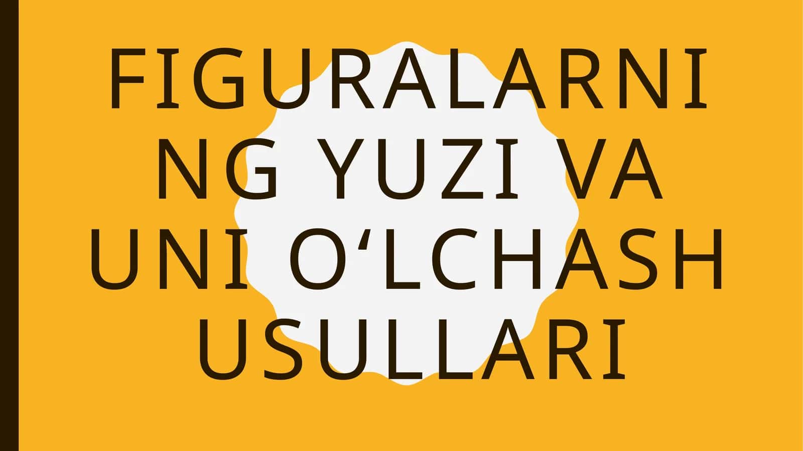 Figuralarning yuzi va uni o‘lchash usullari 1
