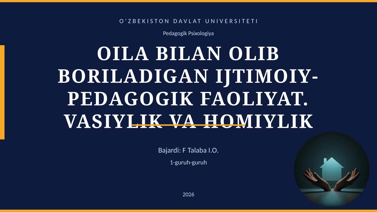 OILA BILAN OLIB BORILADIGAN IJTIMOIY-PEDAGOGIK FAOLIYAT. VASIYLIK VA HOMIYLIK 1