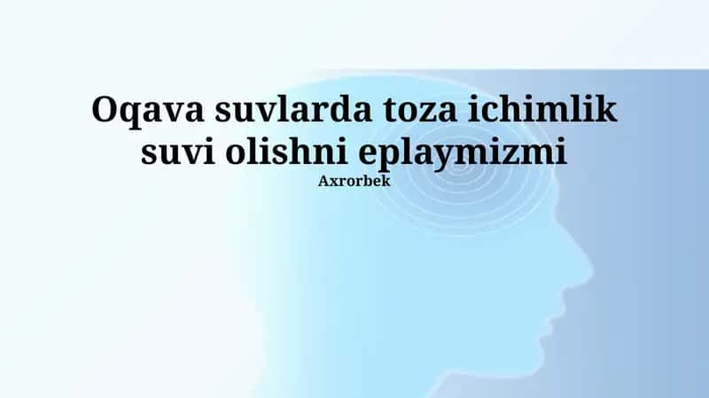 Oqava suvlarda toza ichimlik suvi olishni eplaymizmi 1