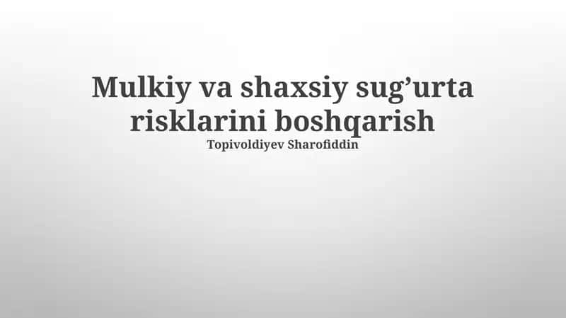 Mulkiy va shaxsiy sug’urta risklarini boshqarish 1