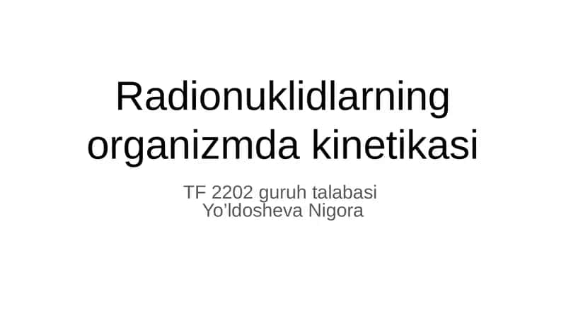 Radionuklidlarning organizmda kinetikasi 1