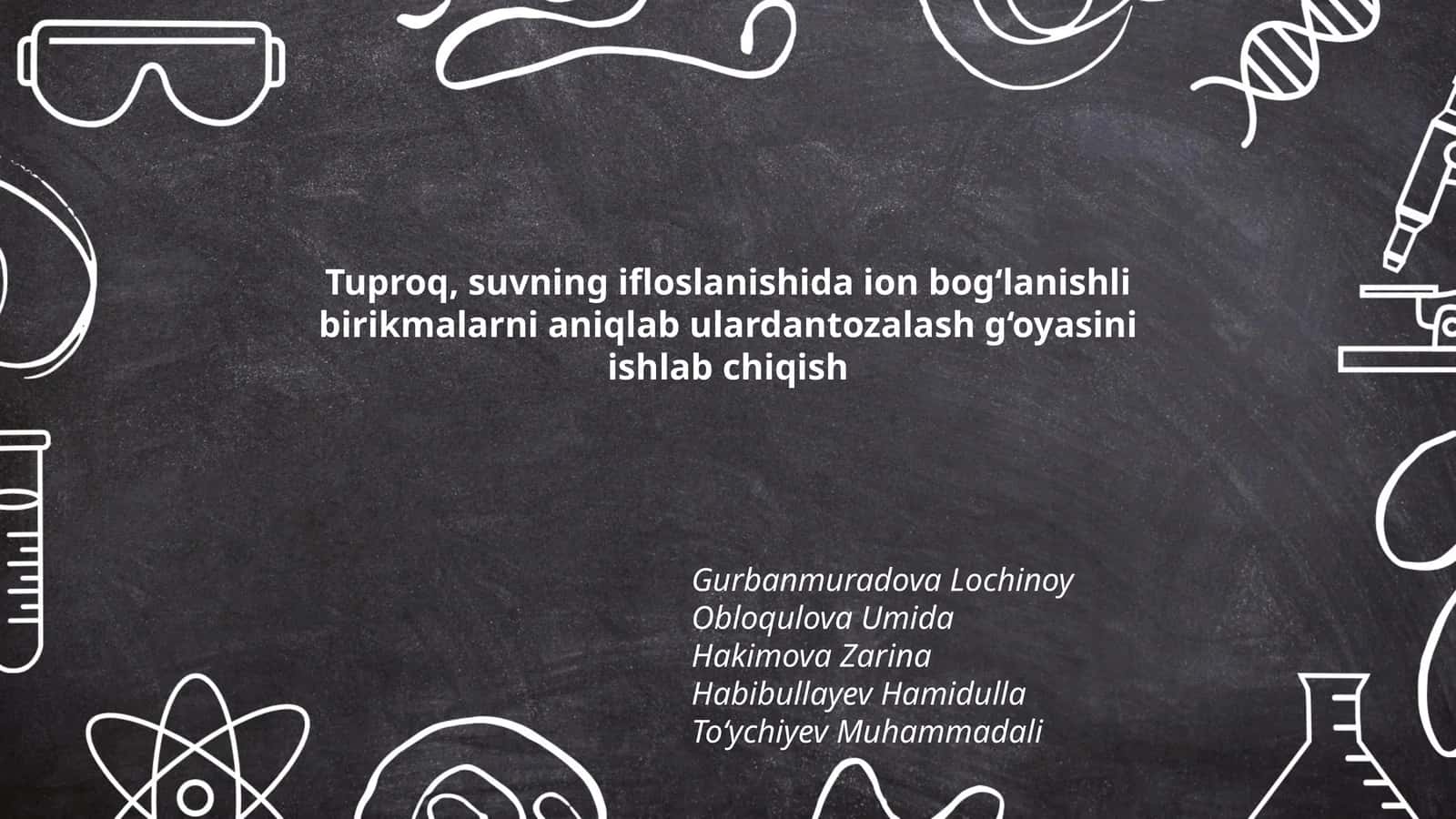 Tuproq, suvning ifloslanishida ion bog‘lanishli birikmalarni aniqlab ulardantozalash g‘oyasini ishlab chiqish 1
