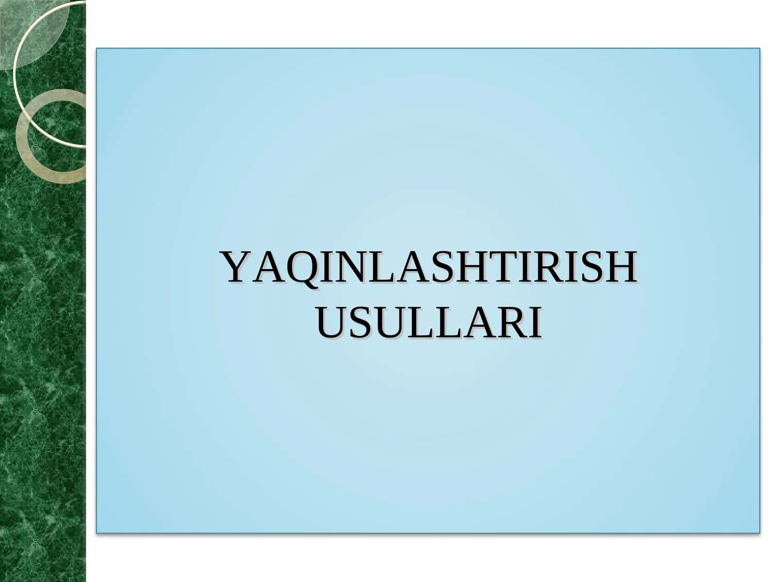 YAQINLASHTIRISH USULLARI 1