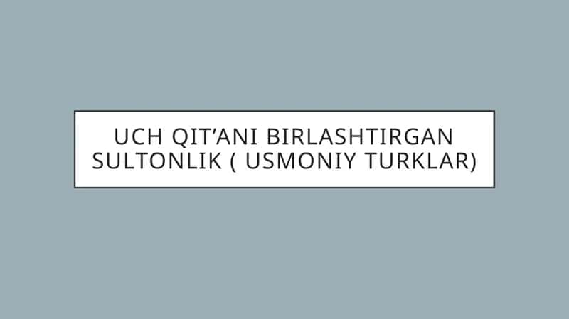 Uch qit’ani birlashtirgan sultonlik ( Usmoniy turklar) 1