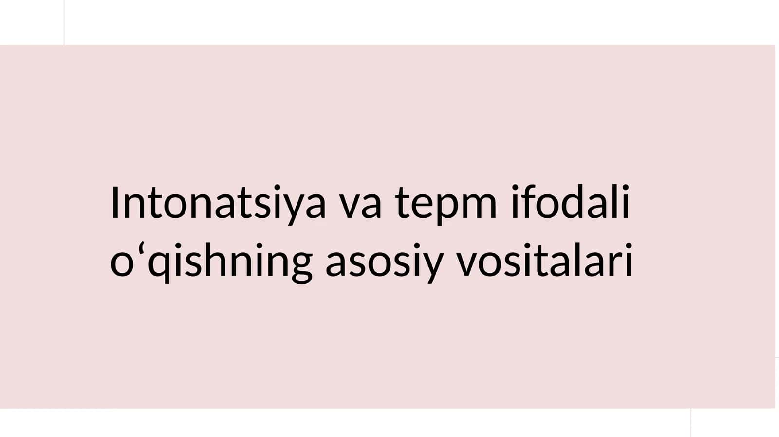 Intonatsiya va tepm ifodali oʻqishning asosiy vositalari 1