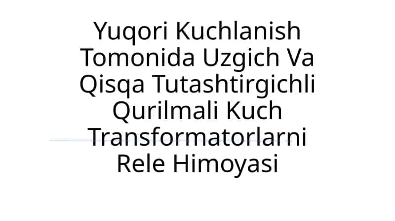 Yuqori Kuchlanish Tomonida Uzgich Va Qisqa Tutashtirgichli Qurilmali Kuch Transformatorlarni Rele Himoyasi 1