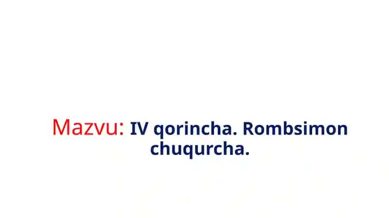 IV qorincha. Rombsimon chuqurcha.