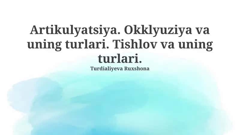Artikulyatsiya. Okklyuziya va uning turlari. Tishlov va uning turlari. 1