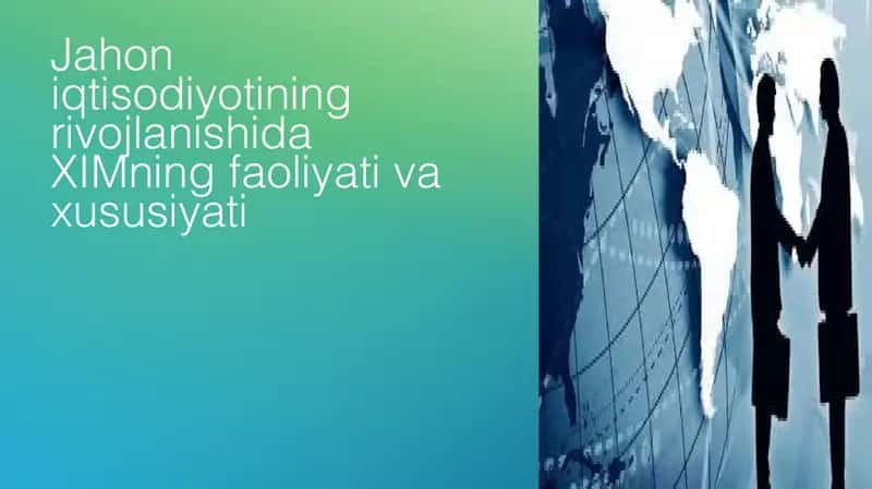 Jahon iqtisodiyotining rivojlanishida XIMning faoliyati va xususiyati 1