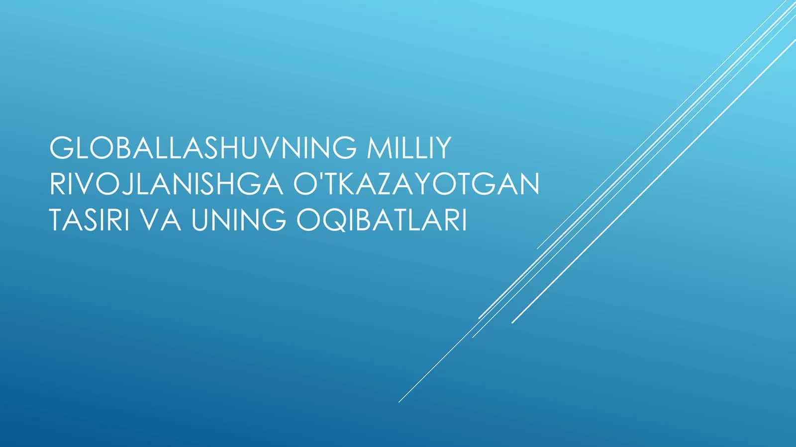 Globallashuvning milliy rivojlanishga o'tkazayotgan tasiri va uning oqibatlari 1