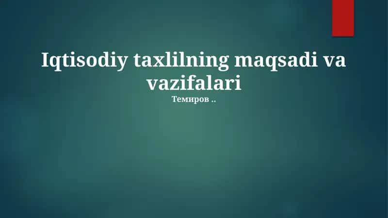 Iqtisodiy taxlilning maqsadi va vazifalari 1